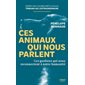 Ces animaux qui nous parlent : Ces gardiens qui nous reconnectent à notre humanité : Témoins de l'extraordinaire