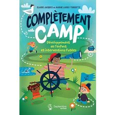 Complètement camp : Développement de l’enfant et interventions futées