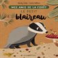 Le petit blaireau : Mes amis de la forêt : Livre cartonné