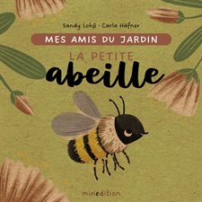 La petite abeille : Mes amis du jardin : Livre cartonné