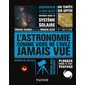 L'astronomie comme vous ne l'avez jamais vue