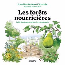 Les forêts nourricières : Guide d'aménagement pour les communautés