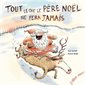 Tout ce que le Père Noël ne fera jamais : Poivre & compagnie : Couverture rigide