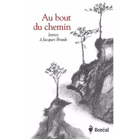 Au bout du chemin : Lettres à Jacques Brault