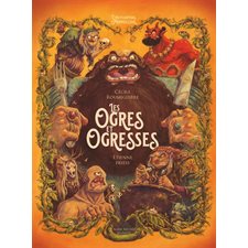 Les ogres et ogresses : Encyclopédie du merveilleux