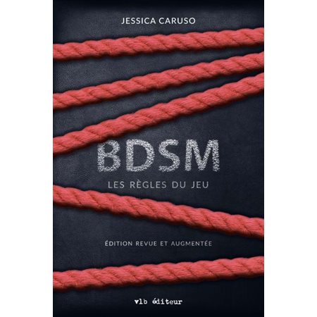 BDSM :  Les règles du jeu : Édition revue et augmentée