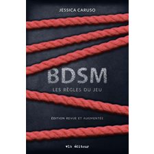 BDSM :  Les règles du jeu : Édition revue et augmentée