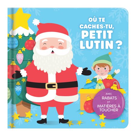 Où te caches-tu, petit lutin ? : Avec rabats et matières à toucher : Livre cartonné