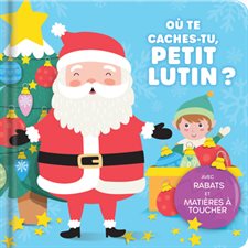 Où te caches-tu, petit lutin ? : Avec rabats et matières à toucher : Livre cartonné