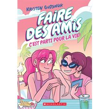 Faire des amis T.04 : C’est parti pour la vie ! : Bande dessinée