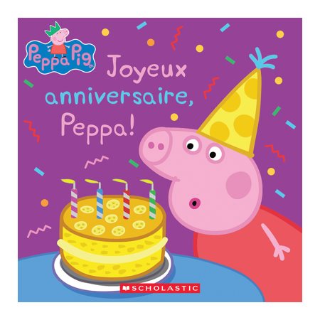 Joyeux anniversaire, Peppa ! : Peppa Pig : Couverture souple