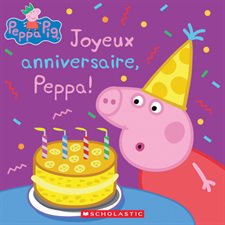 Joyeux anniversaire, Peppa ! : Peppa Pig : Couverture souple