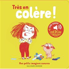 Très en colère ! : Mes petits imagiers sonores : Livre cartonné