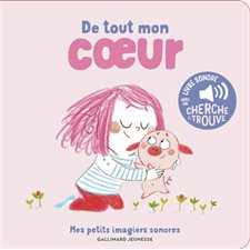 De tout mon coeur : Mes petits imagiers sonores : Livre cartonné