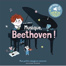 Musique, Beethoven ! : Mes petits imagiers sonores : Livre cartonné