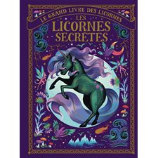 Les licornes secrètes : Le grand livre des licornes : Couverture rigide