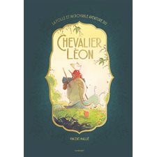 La folle et incroyable aventure du chevalier Léon : Couverture rigide