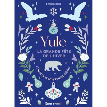 Yule : La grande fête de l'hiver : Célébrez votre premier sabbat : Guide éso