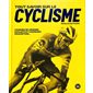 Tout savoir sur le cyclisme : Courses de légende, exploits et coureurs d'exception ...