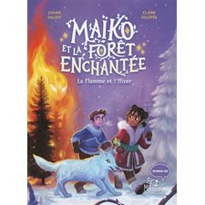 Maïko et la forêt enchantée T.02 : La flamme et l'hiver : 6-8