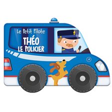 Théo le policier : Le petit pilote : Livre cartonné