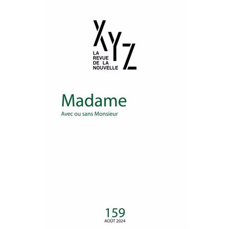 XYZ La revue de la nouvelle no. 159 : Madame : Avec ou sans Monsieur,