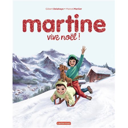 Martine : Vive Noël ! : Nouvelle édition 2024 : Couverture rigide