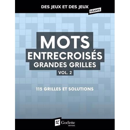 Mots entrecroisés grandes grilles T.02 : 115 grilles et solutions, Des jeux et des jeux géants