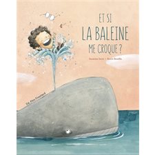 Et si la baleine me croque ? : Couverture rigide