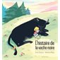 L'histoire de la vache noire : Couverture rigide