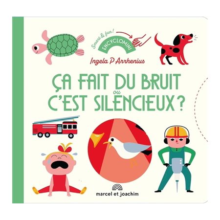 Ca fait du bruit ou c'est silencieux ? : Livre cartonné