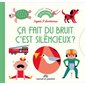 Ca fait du bruit ou c'est silencieux ? : Livre cartonné