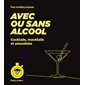 Avec ou sans alcool : Cocktails, mocktails et smoothies : Facile et bon !