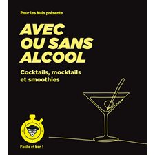 Avec ou sans alcool : Cocktails, mocktails et smoothies : Facile et bon !