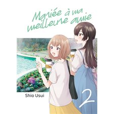 Mariée à ma meilleure amie T.02 : Manga : Seinen : ADT