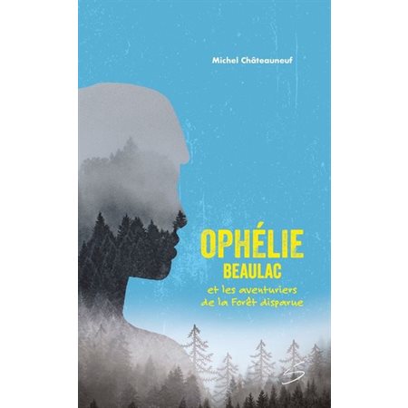 Ophélie Beaulac et les aventuriers de la Forêt disparue : 12-14