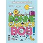 Bonne chance Bob ! : Un livre-jeu à lire dans les deux sens : Couverture rigide