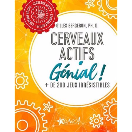 Cerveaux actifs : Génial ! : + de 200 jeux irrésistibles