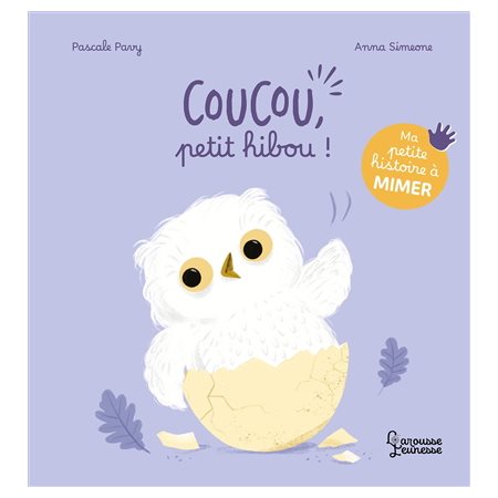 Coucou, petit hibou ! : Ma petite histoire à mimer : Livre cartonné