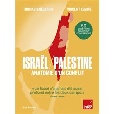 Israël-Palestine : anatomie d'un conflit : 50 questions pour tout comprendre