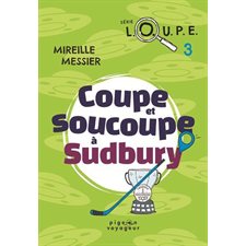 Loupe T.03 : Coupe et soucoupe à Sudbury : Pigeon voyageur : 9-11