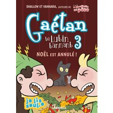 Gaétan le lutin tannant T.03 : Noël est annulé ! : 6-8