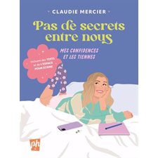 Pas de secrets entre nous : Mes confidences et les tiennes