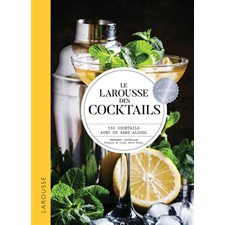 Le Larousse des cocktails : 550 cocktails avec ou sans alcool