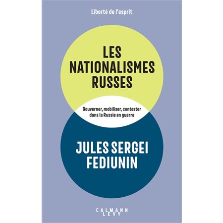 Liberté de l'esprit : Les nationalismes russes : Gouverner, mobiliser, contester dans la Russie en guerre