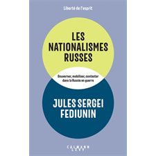 Liberté de l'esprit : Les nationalismes russes : Gouverner, mobiliser, contester dans la Russie en guerre