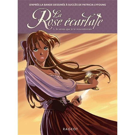 La rose écarlate T.01 : Je savais que je te rencontrerais : Roman jeune : 6-8