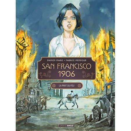 San Francisco 1906 T.02 : La part du feu : Bande dessinée