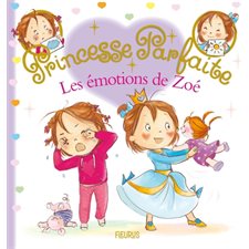 Les émotions de Zoé : Princesse parfaite : Couverture rigide