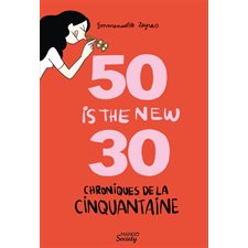 50 is the new 30 : Chroniques de la cinquantaine : Bande desisnée